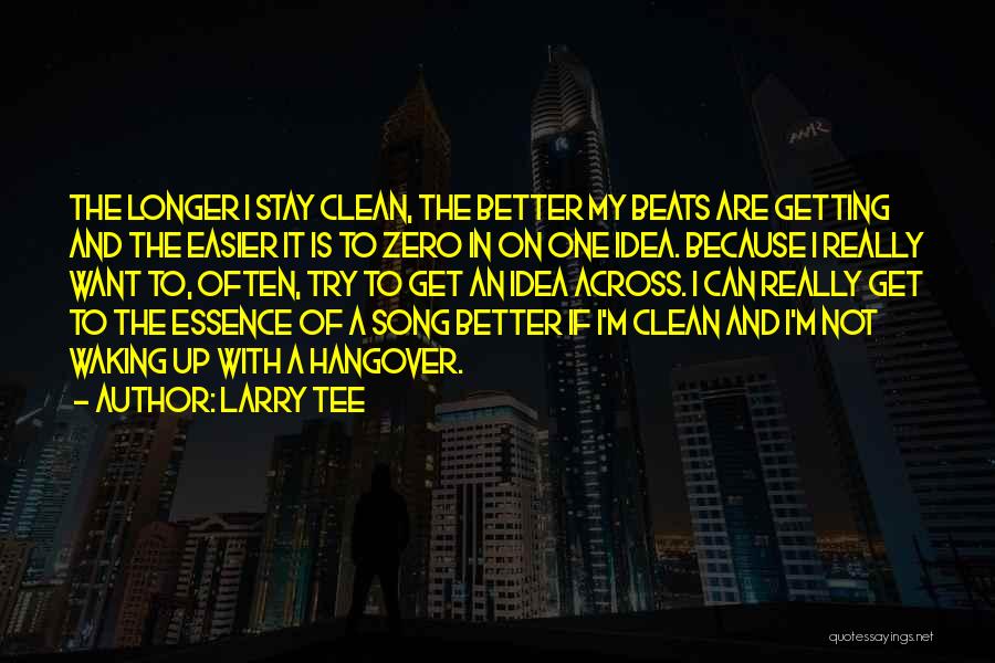 Clean It Up Quotes By Larry Tee