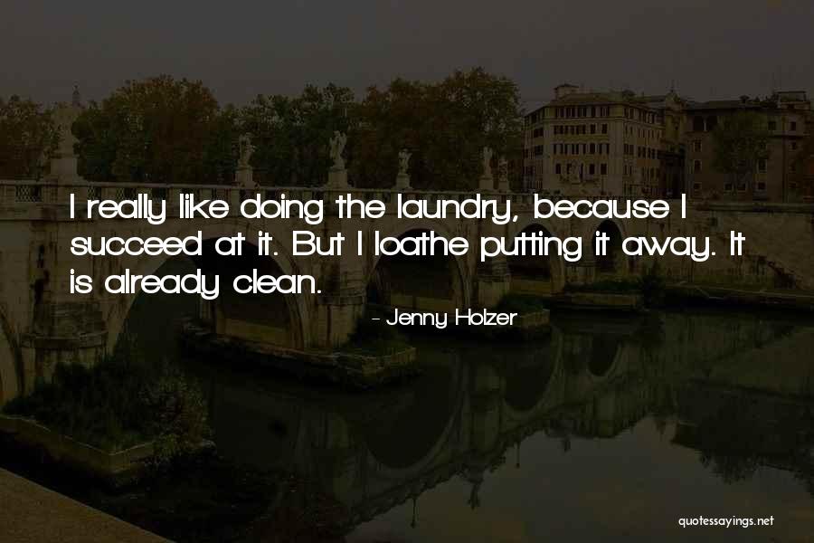 Clean Laundry Quotes By Jenny Holzer Clean Laundry Quotes By Jenny Holzer