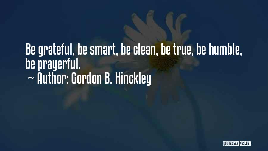 Clean Living Quotes By Gordon B. Hinckley