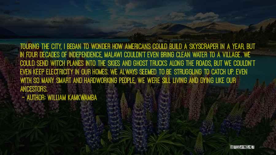 Clean Living Quotes By William Kamkwamba