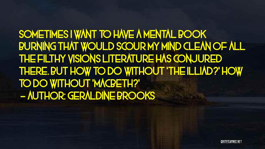 Clean My Mind Quotes By Geraldine Brooks