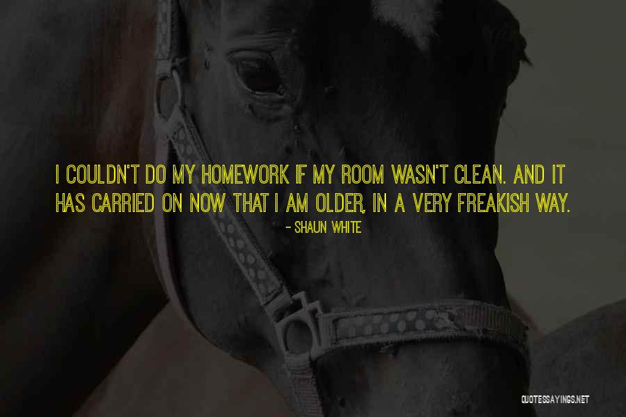 Clean My Room Quotes By Shaun White Clean My Room Quotes By Shaun White