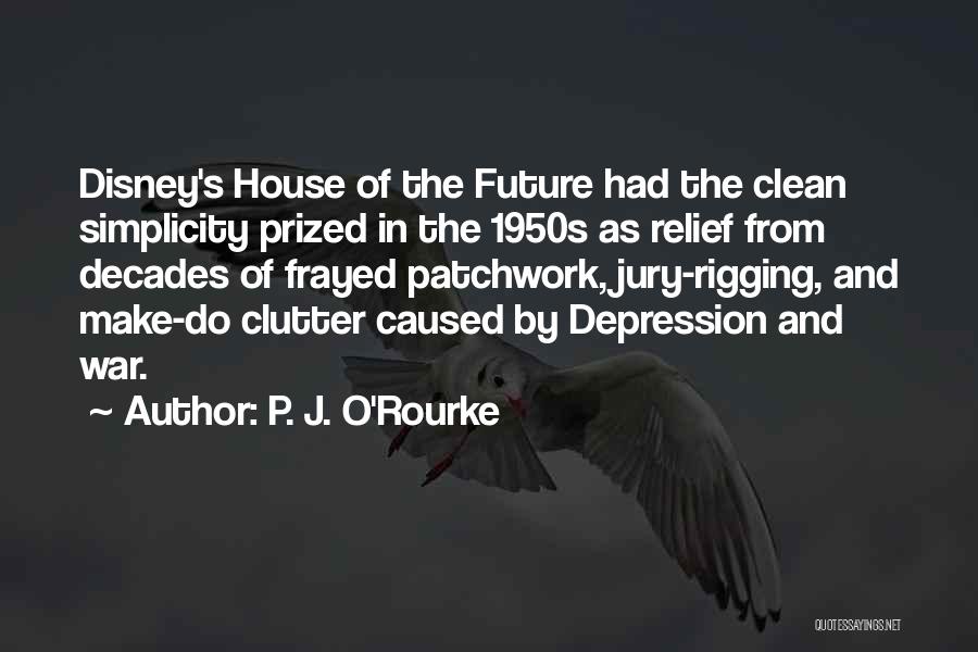 Clean Out The Clutter Quotes By P. J. O'Rourke