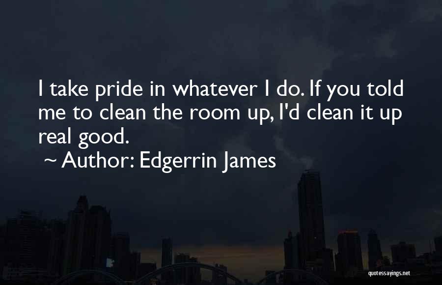Clean Rooms Quotes By Edgerrin James