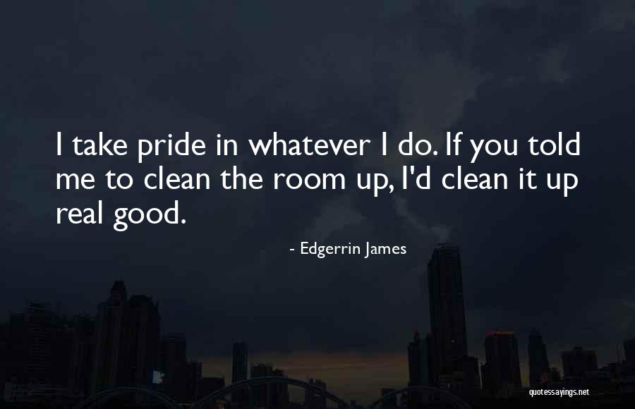 Clean Rooms Quotes By Edgerrin James