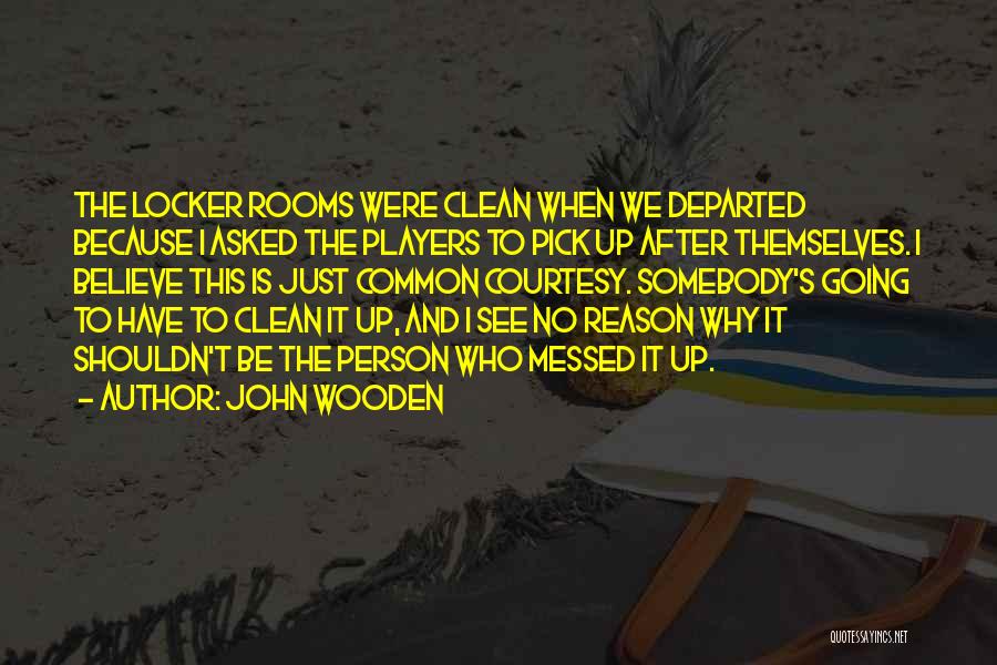 Clean Rooms Quotes By John Wooden