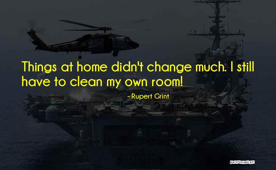 Clean Rooms Quotes By Rupert Grint