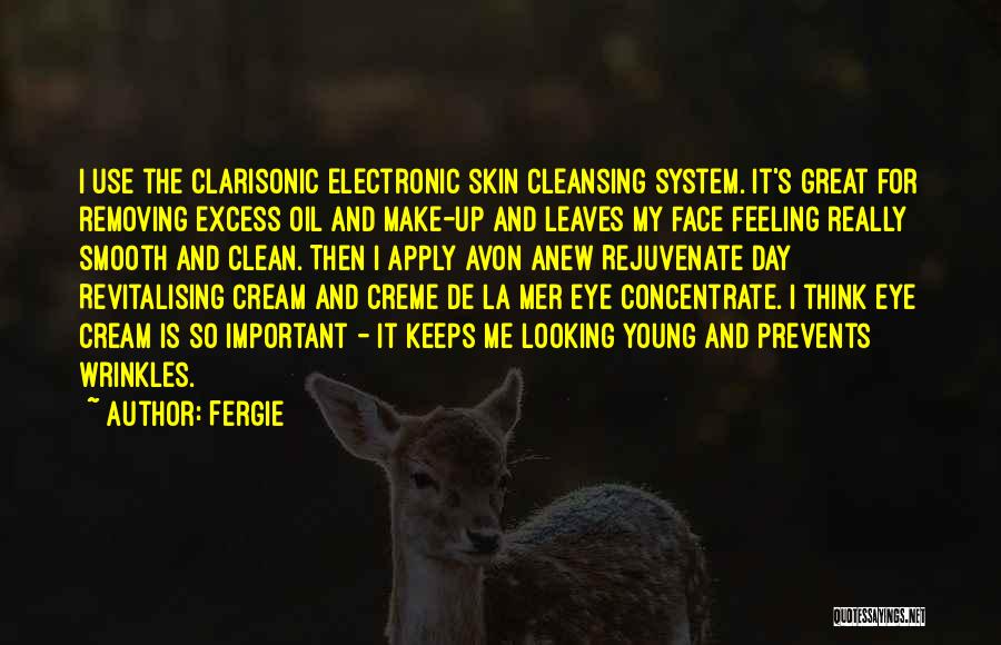 Clean Skin Quotes By Fergie