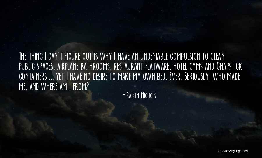 Clean Spaces Quotes By Rachel Nichols Clean Spaces Quotes By Rachel Nichols
