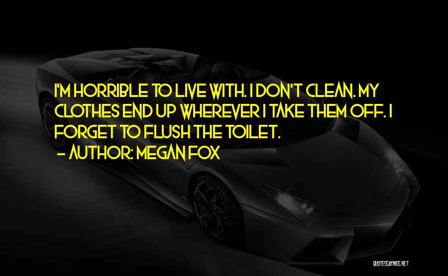 Clean Toilet Quotes By Megan Fox