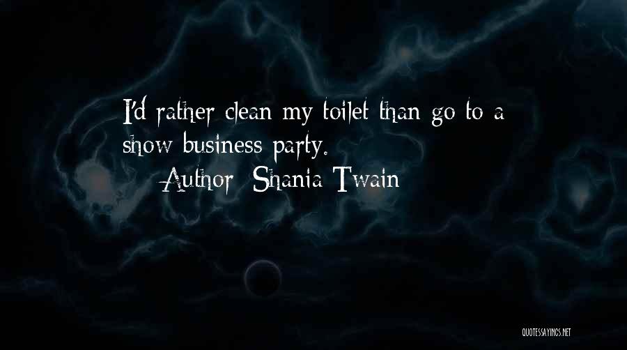 Clean Toilet Quotes By Shania Twain