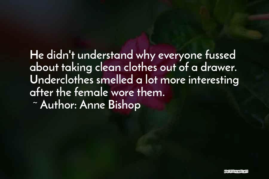 Clean Underwear Quotes By Anne Bishop