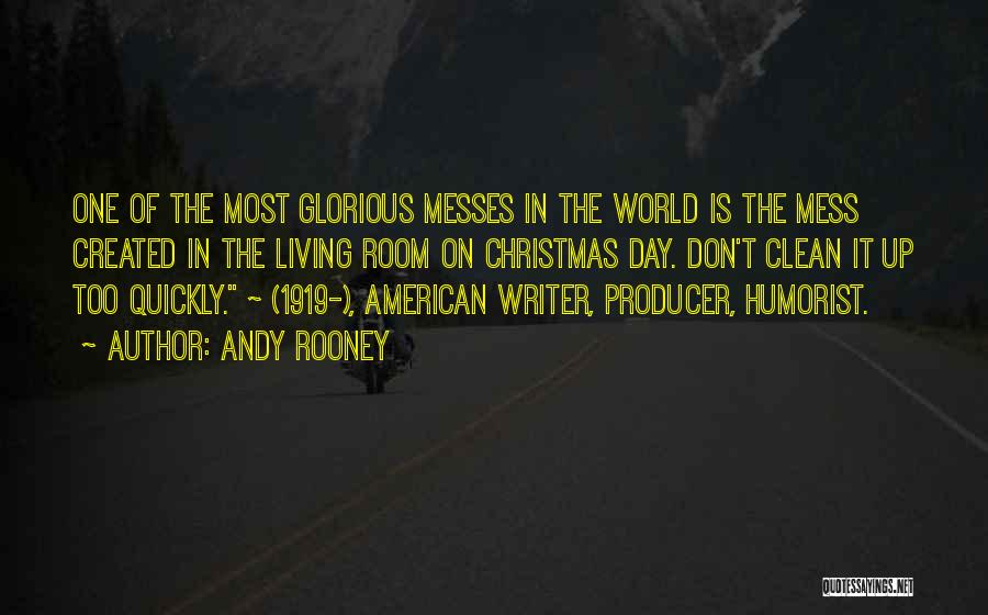 Clean Up Mess Quotes By Andy Rooney