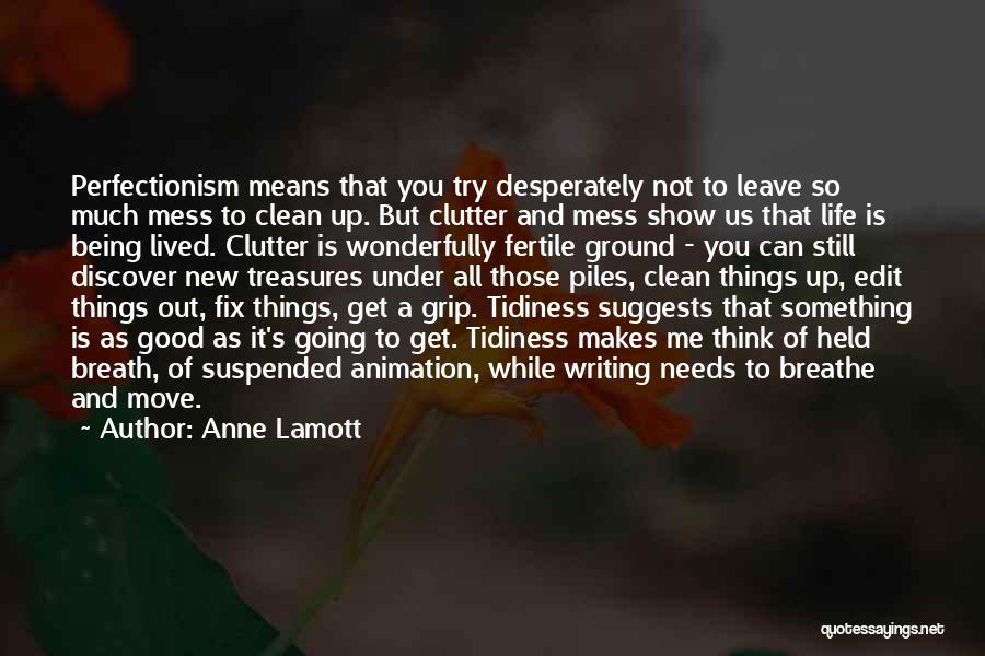 Clean Up Mess Quotes By Anne Lamott