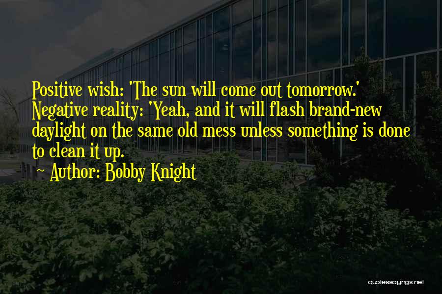 Clean Up Mess Quotes By Bobby Knight