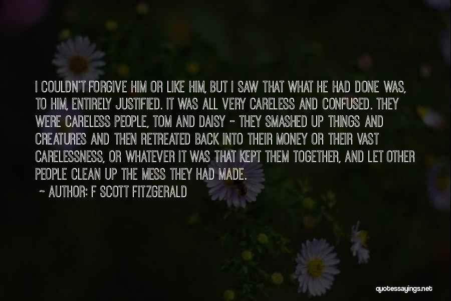 Clean Up Mess Quotes By F Scott Fitzgerald