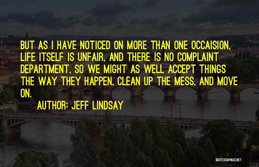 Clean Up Mess Quotes By Jeff Lindsay