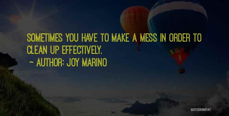 Clean Up Mess Quotes By Joy Marino