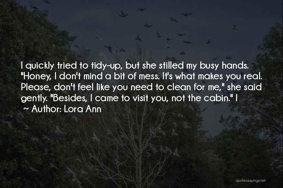 Clean Up Mess Quotes By Lora Ann