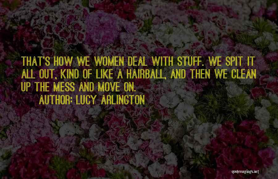 Clean Up Mess Quotes By Lucy Arlington