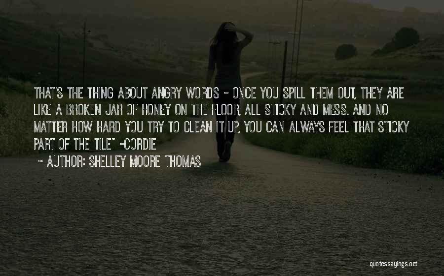 Clean Up Mess Quotes By Shelley Moore Thomas