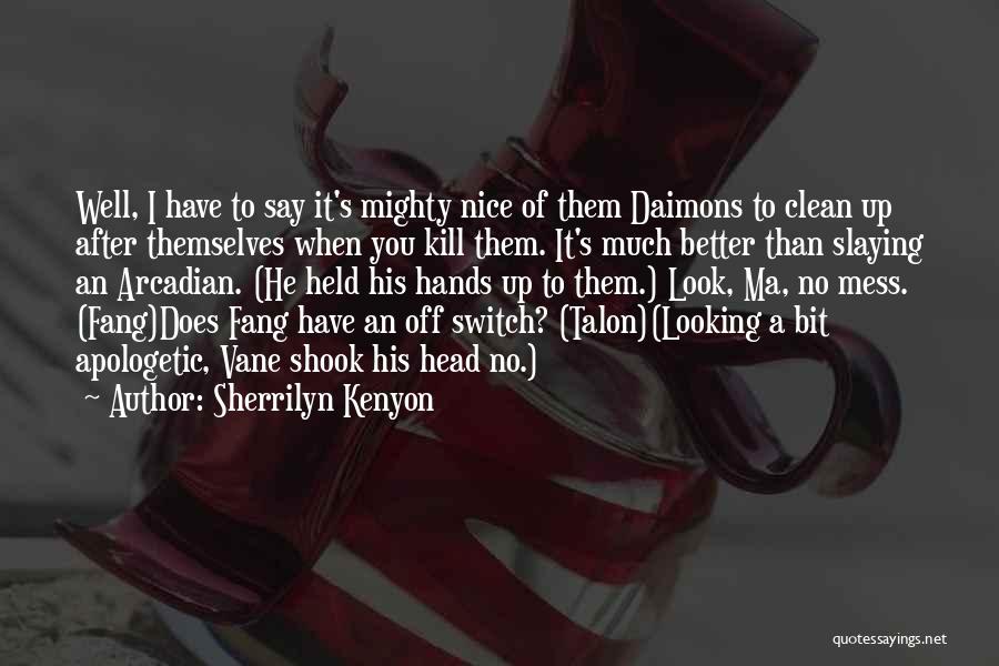 Clean Up Mess Quotes By Sherrilyn Kenyon