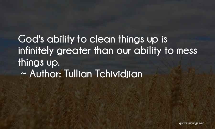 Clean Up Mess Quotes By Tullian Tchividjian