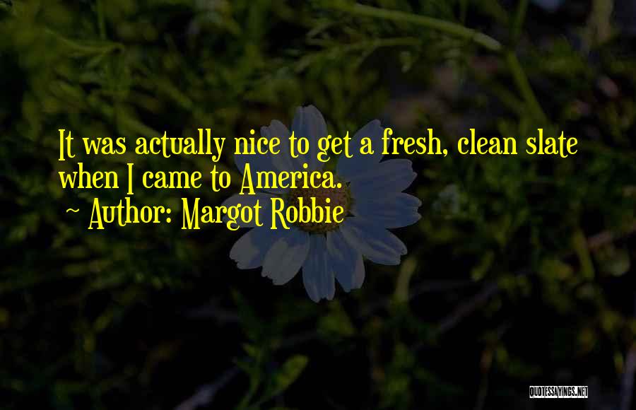 Clean Up Nice Quotes By Margot Robbie