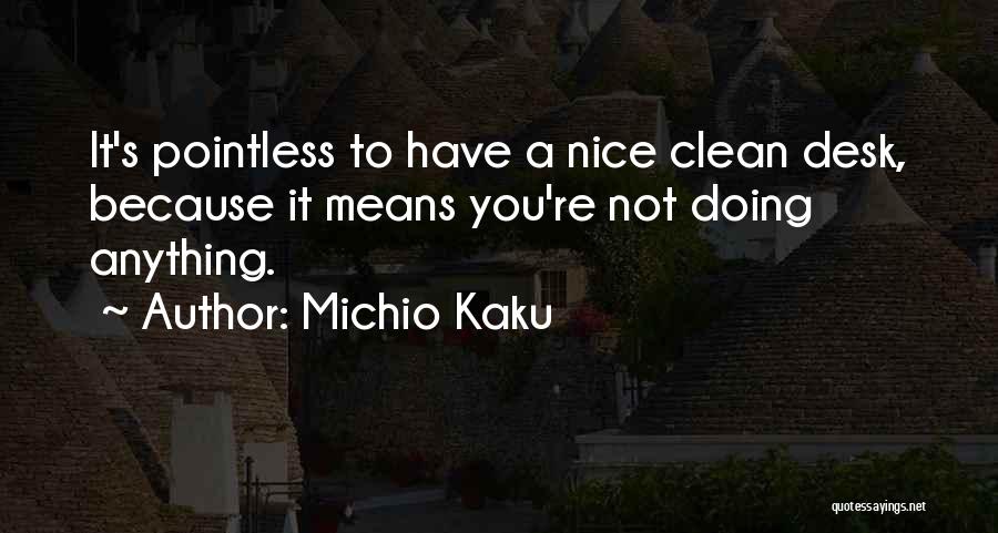 Clean Up Nice Quotes By Michio Kaku