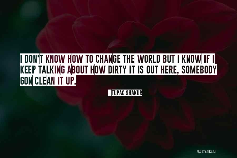 Clean World Quotes By Tupac Shakur Clean World Quotes By Tupac Shakur