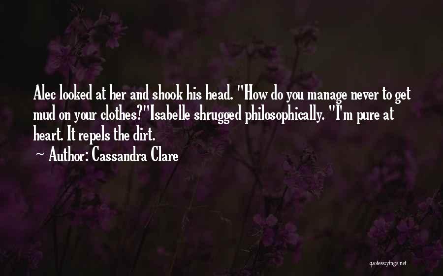 Clean Your Heart Quotes By Cassandra Clare