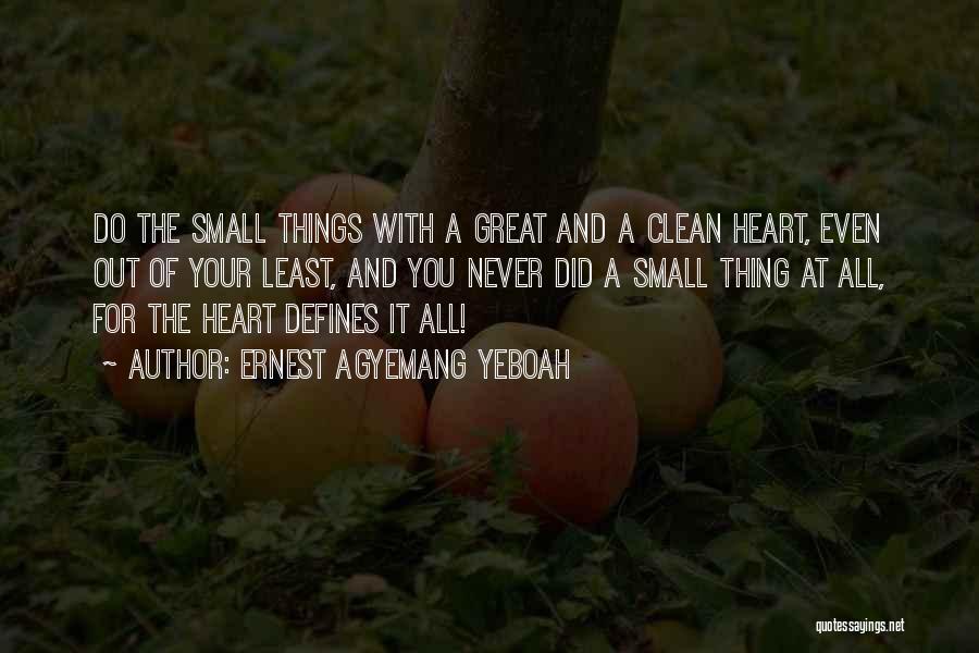 Clean Your Heart Quotes By Ernest Agyemang Yeboah