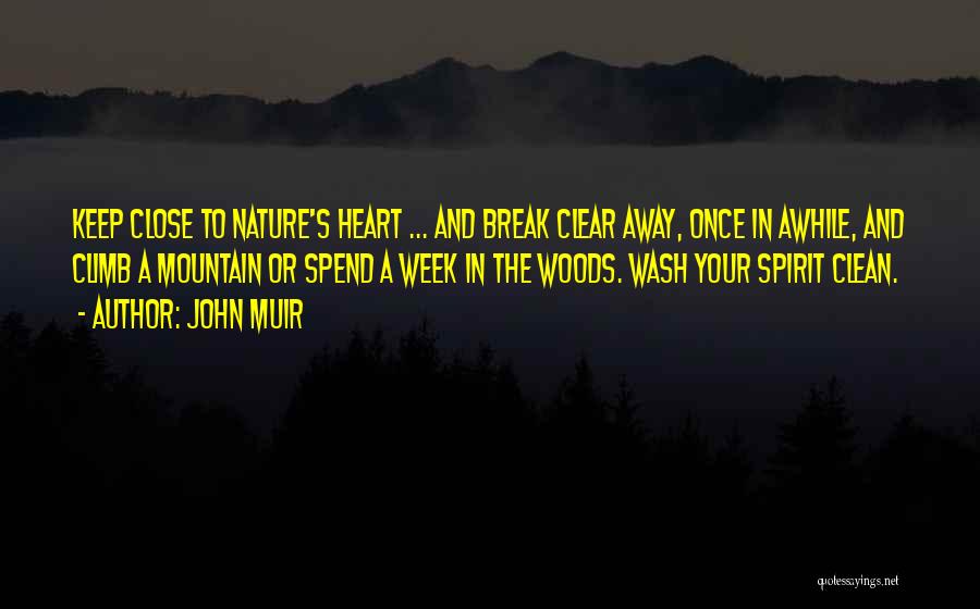 Clean Your Heart Quotes By John Muir