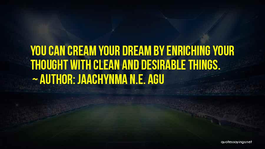 Clean Your Life Quotes By Jaachynma N.E. Agu