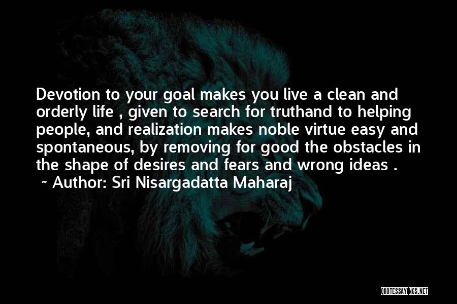 Clean Your Life Quotes By Sri Nisargadatta Maharaj