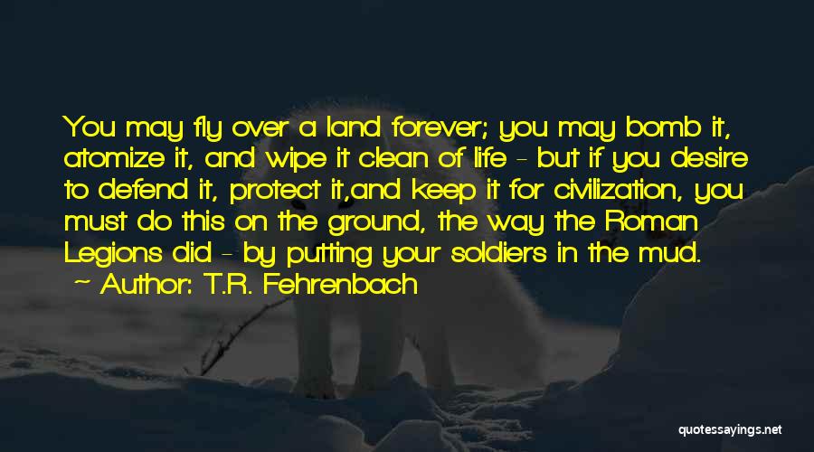 Clean Your Life Quotes By T.R. Fehrenbach