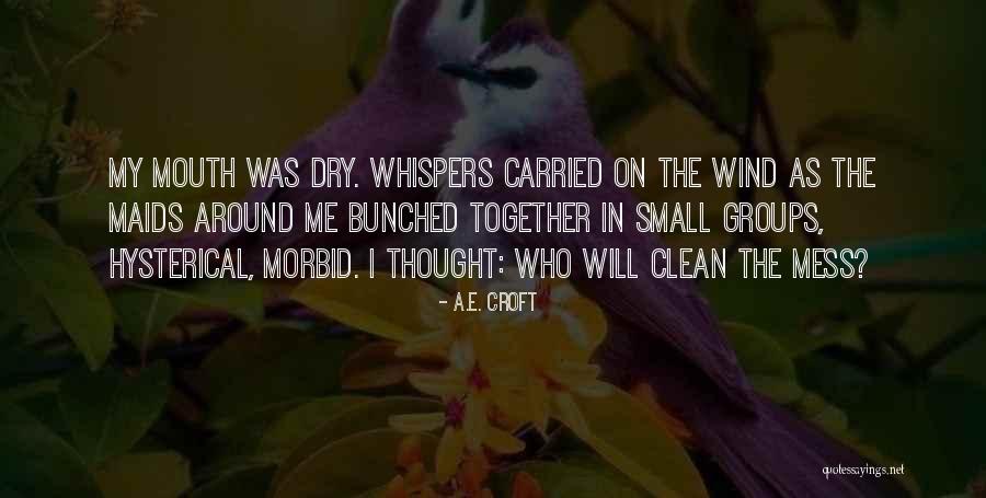 Clean Your Mess Quotes By A.E. Croft Clean Your Mess Quotes By A.E. Croft