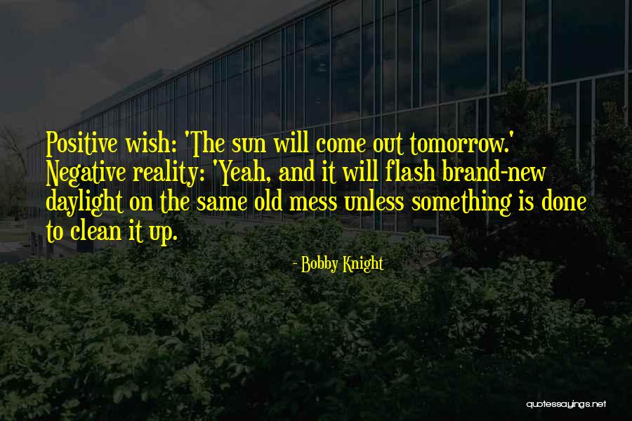 Clean Your Mess Quotes By Bobby Knight Clean Your Mess Quotes By Bobby Knight