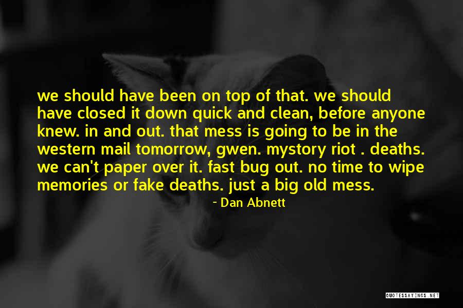 Clean Your Mess Quotes By Dan Abnett Clean Your Mess Quotes By Dan Abnett