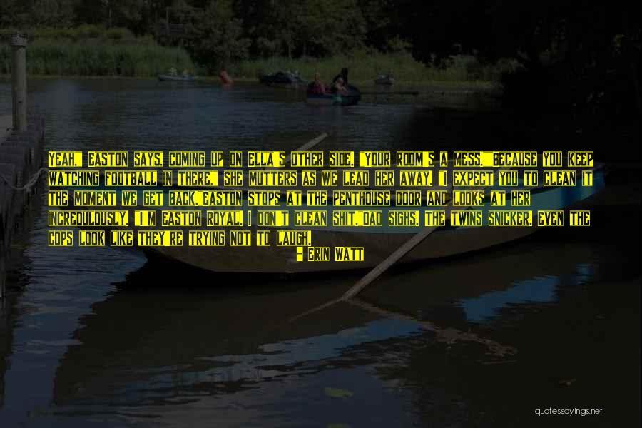 Clean Your Mess Quotes By Erin Watt