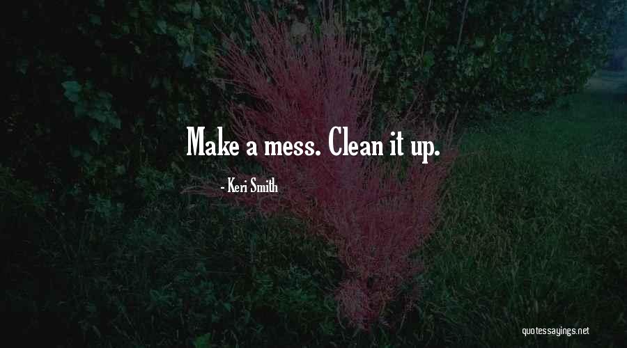 Clean Your Mess Quotes By Keri Smith Clean Your Mess Quotes By Keri Smith