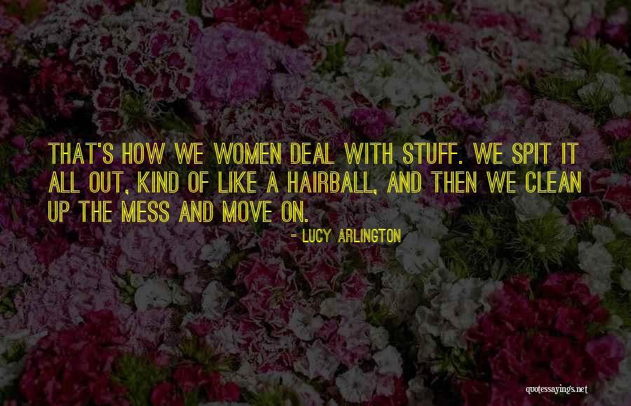Clean Your Mess Quotes By Lucy Arlington
