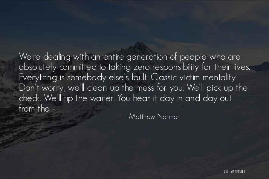 Clean Your Mess Quotes By Matthew Norman Clean Your Mess Quotes By Matthew Norman