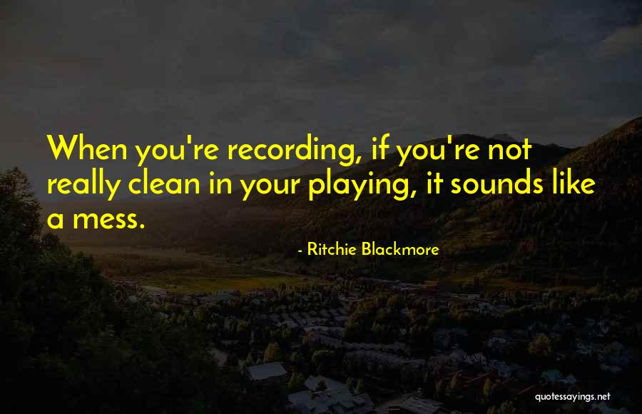 Clean Your Mess Quotes By Ritchie Blackmore