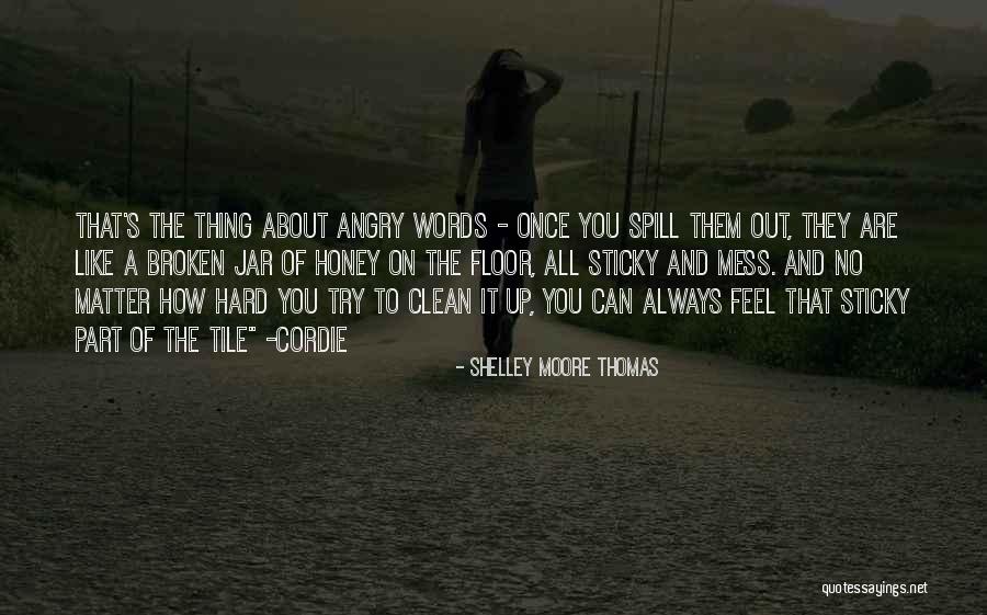 Clean Your Mess Quotes By Shelley Moore Thomas Clean Your Mess Quotes By Shelley Moore Thomas