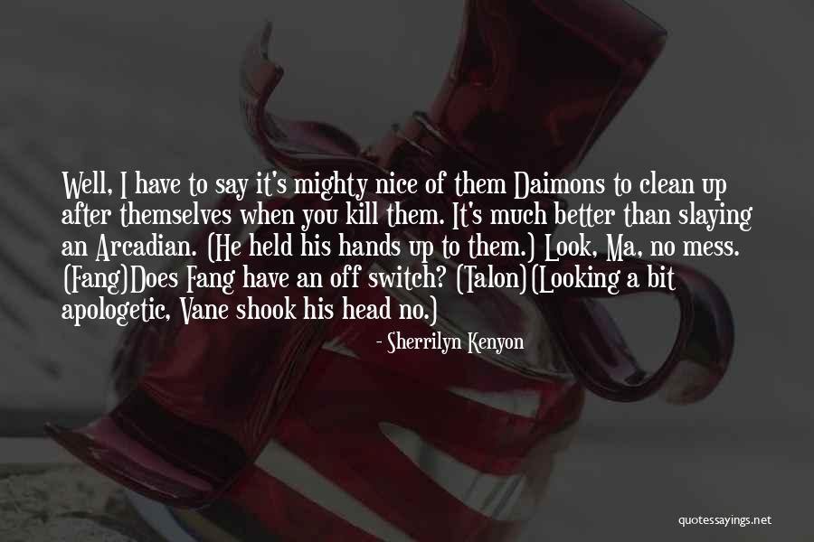 Clean Your Mess Quotes By Sherrilyn Kenyon Clean Your Mess Quotes By Sherrilyn Kenyon