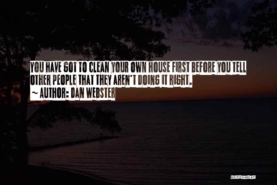 Clean Your Own House Quotes By Dan Webster