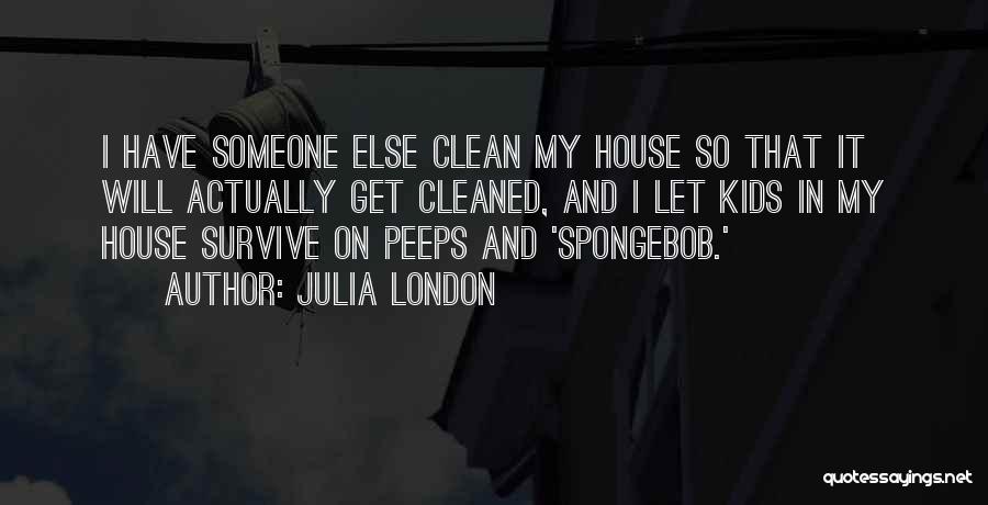 Clean Your Own House Quotes By Julia London