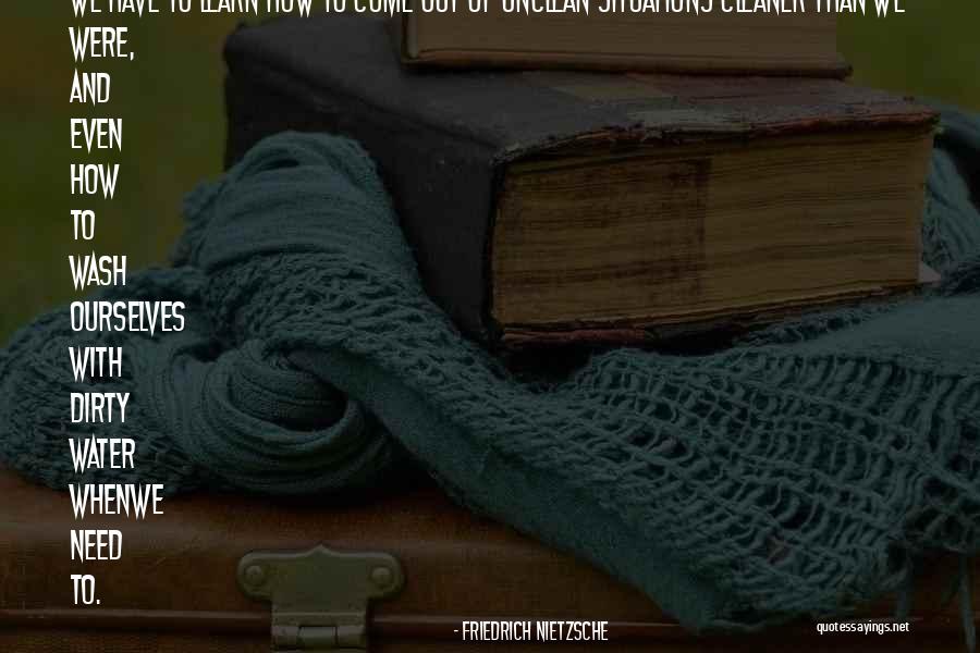 Cleaner Than Quotes By Friedrich Nietzsche Cleaner Than Quotes By Friedrich Nietzsche