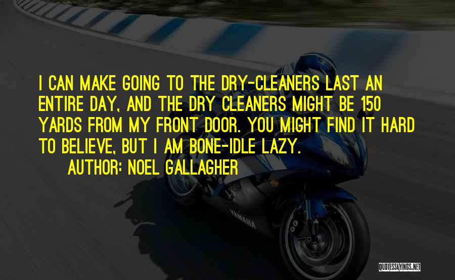 Cleaners Quotes By Noel Gallagher